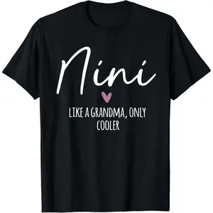 Nini Like A Grandma Only Cooler Heart Mother's Day Nini T-Shirt,Made in USA