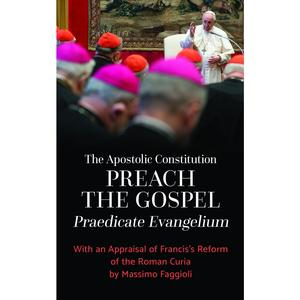 USED-The Apostolic Constitution Preach the Gospel (Praedicate Evangelium): With an Appraisal of Francis's Reform of the Roman Curia by Massimo Faggioli by Pope Francis (Paperback)