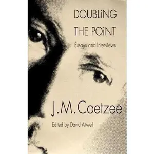 Doubling the Point: Essays and Interviews by J. M. Coetzee (Paperback) - Used
