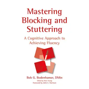 USED-Mastering Blocking and Stuttering: A Cognitive Approach to Achieving Fluency by Bodenhamer, Bob G. (Hardcover)