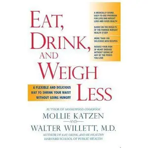 USED-Eat, Drink, & Weigh Less: A Flexible and Delicious Way to Shrink Your Waist Without Going Hungry by Katzen, Mollie (Hardcover)