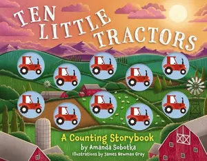 Ten Little Tractors: A Counting Storybook -- Amanda Sobotka, Board Book