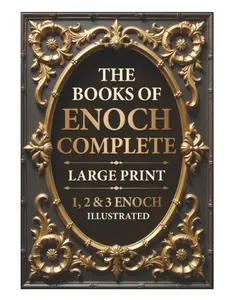 The Complete Books of Enoch (1, 2 & 3) - Ancient Spiritual Traditions Text, Large Print, Illustrated with Authentic Artwork, Insightful Introductions, Commentary, Paperback Soft Cover