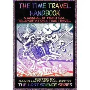 USED-The Time Travel Handbook: A Manual of Practical Teleportation & Time Travel by Childress, David Hatcher (Paperback)