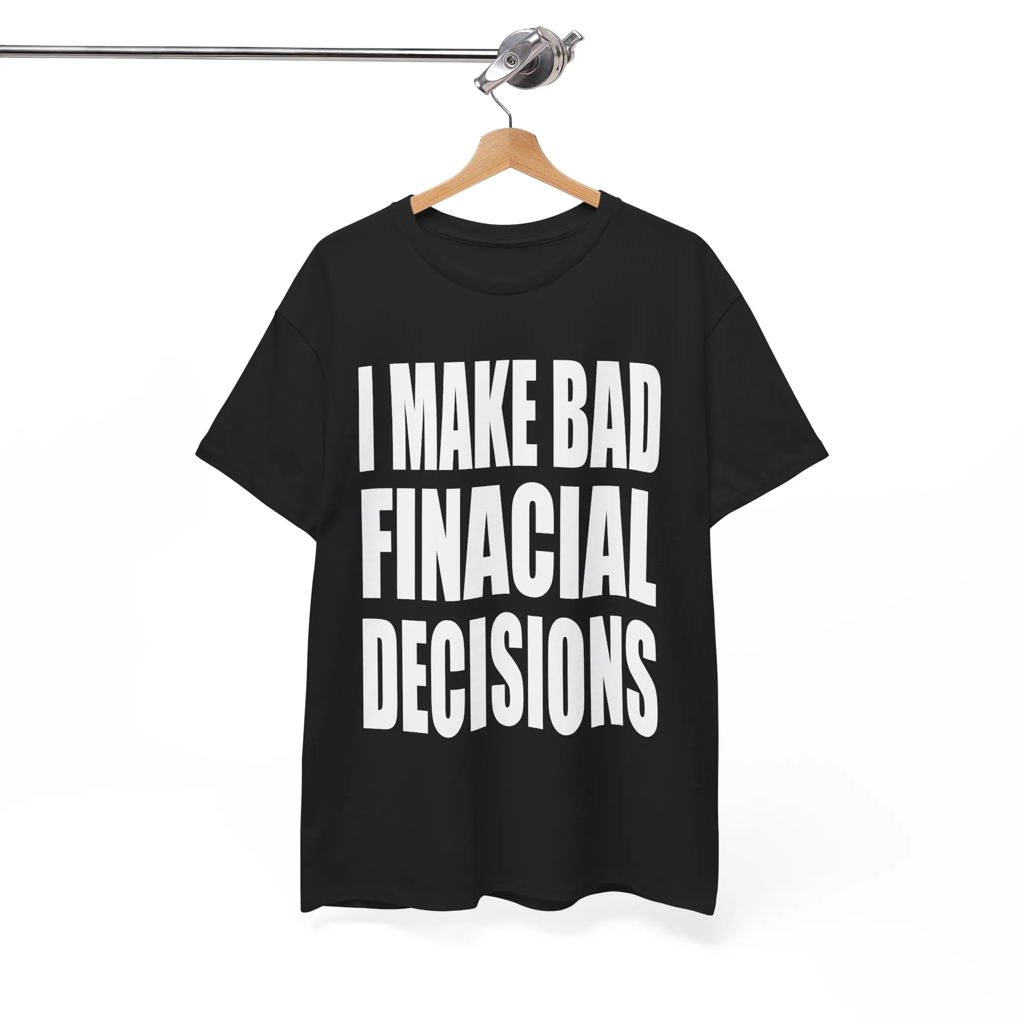I MAKE BAD FINACIAL DECISION - COTTON GRAPHIC TEE