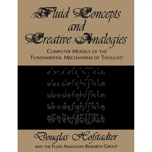 Fluid Concepts and Creative Analogies: Computer Models Of The Fundamental Mechanisms Of Thought Paperback – March 22, 1996