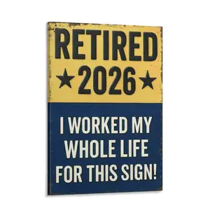 Funny Signs Poster, Retired 2026 "I Worked My Whole Life For This Sign" Funny Retirement Wall Decor & Gift for Upcoming Retirees Wrapped Canvas Print