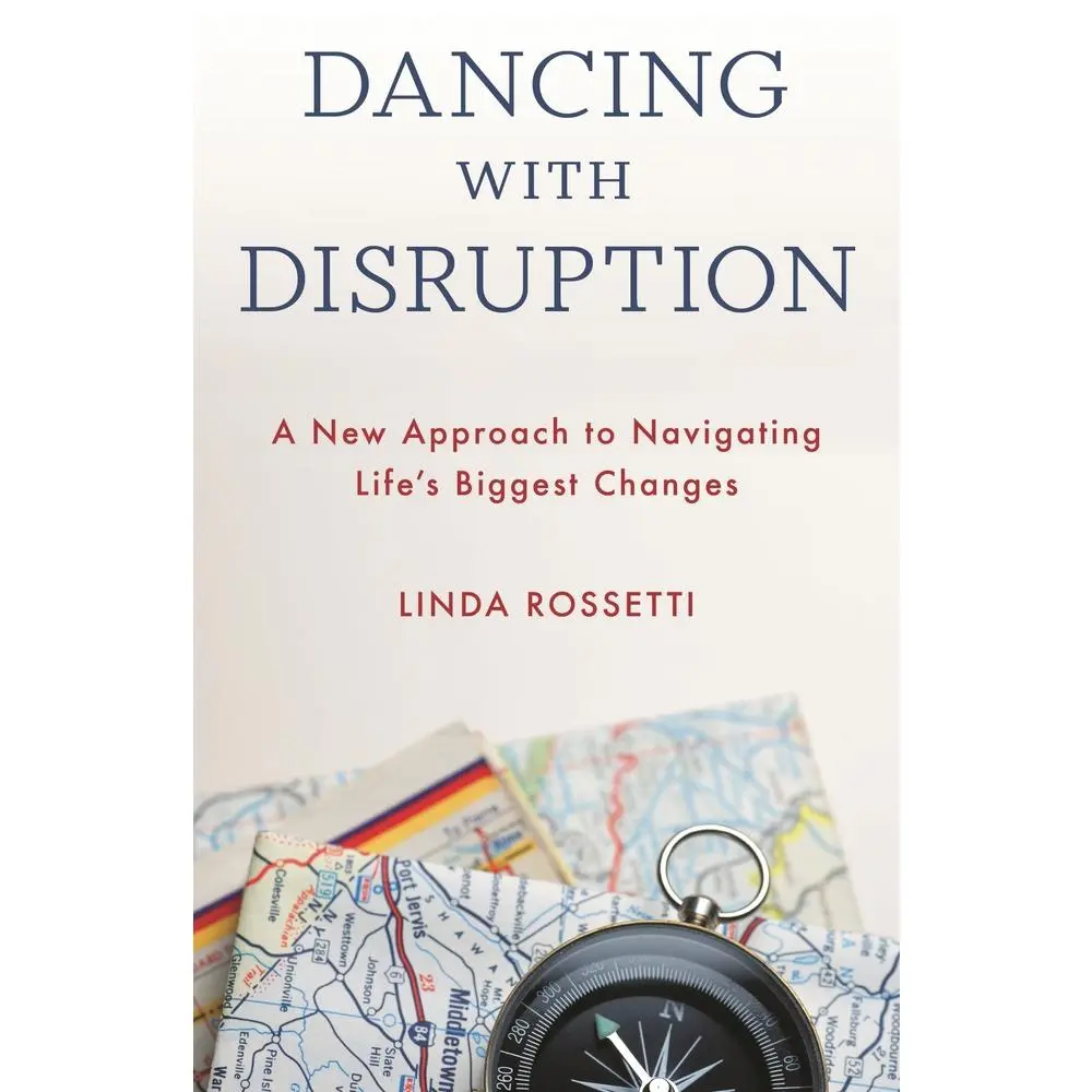 USED Book - Dancing with Disruption: A New Approach to Navigating Life's Biggest Changes by Rossetti, Linda (Hardcover) - english