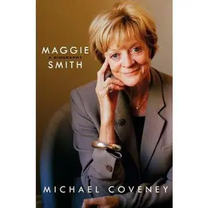 USED-Maggie Smith: A Biography: A Biography by Coveney, Michael (Hardcover)