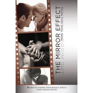 USED-The Mirror Effect: More Than Soul Mates: 6 Steps to Finding Your Magical Match Using Online Dating by Pummill, Troy (Paperback)