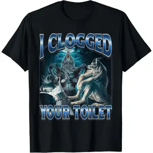 I Clogged Your Toilet Funny Alpha Wolf Meme Stupid Brainrot T-Shirt