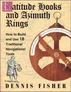 USED-Latitude Hooks and Azimuth Rings: How to Build and Use 18 Traditional Navigational Tools by Fisher, Dennis (Paperback)