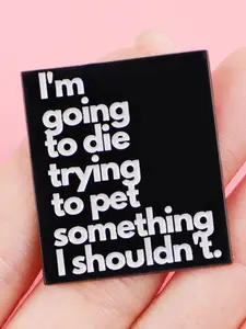 "I'm going to die trying to pet something I shouldn't."Elegant Zinc Alloy Brooch Pin, French Pin, Casual All-Season Accessory, Versatile Fashion Statement for Bags & Clothing