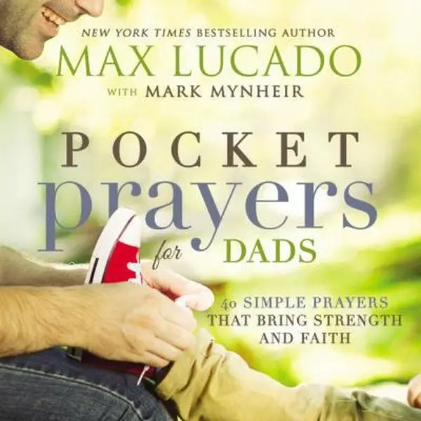 USED-Pocket Prayers for Dads: 40 Simple Prayers That Bring Strength and Faith by Lucado, Max (Hardcover)
