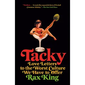 USED-Tacky: Love Letters to the Worst Culture We Have to Offer by King, Rax (Paperback)