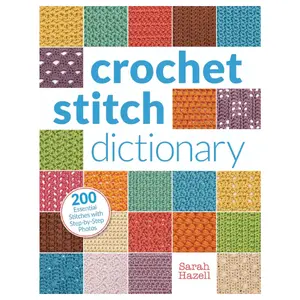 Crochet Stitch Dictionary Sampler: 200 Essential Tunisian & Basic Styles, Spike Inclusions, Organized Sections, Step-by-Step Photos, Fan-Focused Guidance, Paperback (Crafts & DIY Lifestyle Book)