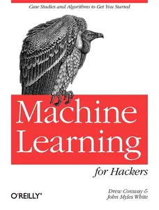 USED Book - Machine Learning for Hackers: Case Studies and Algorithms to Get You Started by Conway, Drew (Paperback) - english