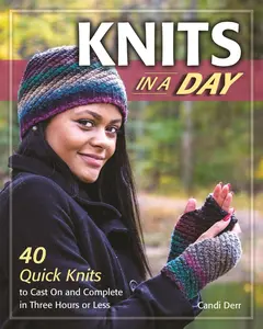 USED-Knits in a Day: 40 Quick Knits to Cast on and Complete in Three Hours or Less by Derr, Candi (Paperback)