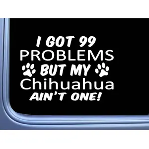 Chihuahua Decal 99 Problems M067 8 Inch paw dog Window Sticker