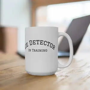 "Lie Detector In Training Mug" - Fun Gift for Friends, Coffee Lovers, Quirky Home Decor, Office Humor