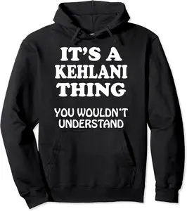 Its A Kehlani Thing You Wouldnt Understand Family Reunion Pullover Hoodie - Wesleylaird Shop 97B0917F5C1B