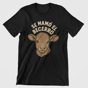 Se Mamo El Becerro  Men T-Shirt, Spanish Quote Shirt, Full Size, Casual Streetwear Unisex Top, Vintage Mexican Streetwear Unisex Shirt