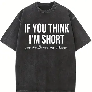 Funny Saying Humor Tshirt, If You Think I'm Short You Should See My Patience Tee, Cute Graphic Tee Unisexs, Top Womenswear Summer Casual