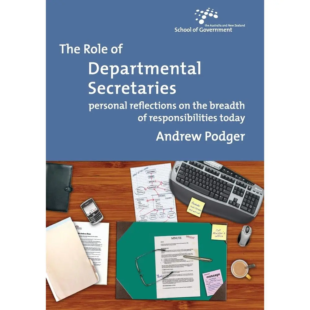 Used Books - The Role of Departmental Secretaries: Personal Reflections on Today’s Broad Responsibilities by Andrew Podger (Paperback)