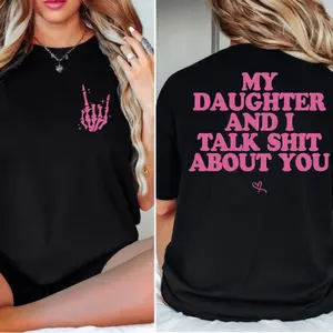 T Shirt My Daughter and I Talk Shtt About You 2 Sided Shirt, Funny viral Shirt, Mom Shirt, Gift for Mom, Unisex Graphic Tee for men and women T Shirt