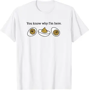 Funny T-Shirt - You Know why I’m here Funny Deviled Eggs Thanksgiving T-Shirt White tee - 100% Cotton Men & Women Loose sports T-shirt