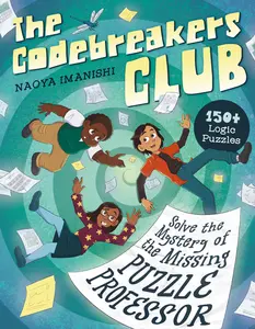 The Codebreakers Club: 150+ Logic Puzzles to Solve the Mystery of the Missing Puzzle Professor -- Naoya Imanishi - Paperback