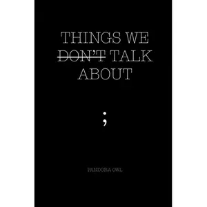 Things We Don't Talk About Collection of Thoughts Quotes and Poetry on Depression Mental Illness and Relationships Life Journal