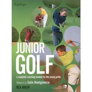 USED-Junior Golf: A Complete Coaching Manual for the Young Golfer by Nick Wright (Paperback)