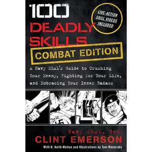 100 Deadly Skills Combat Edition Book – Tactical Survival Guide, Military Training Techniques, Self-Defense & Survival Skills Handbook