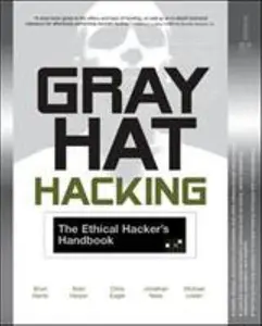 USED-Gray Hat Hacking : The Ethical Hacker's Handbook by Shon Harris (Paperback)