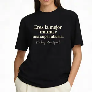 Eres La Mejor Mamá Y Una Super Abuela T-Shirt Spanish Grandma Quote Graphic Tee Loving Family Casual Top