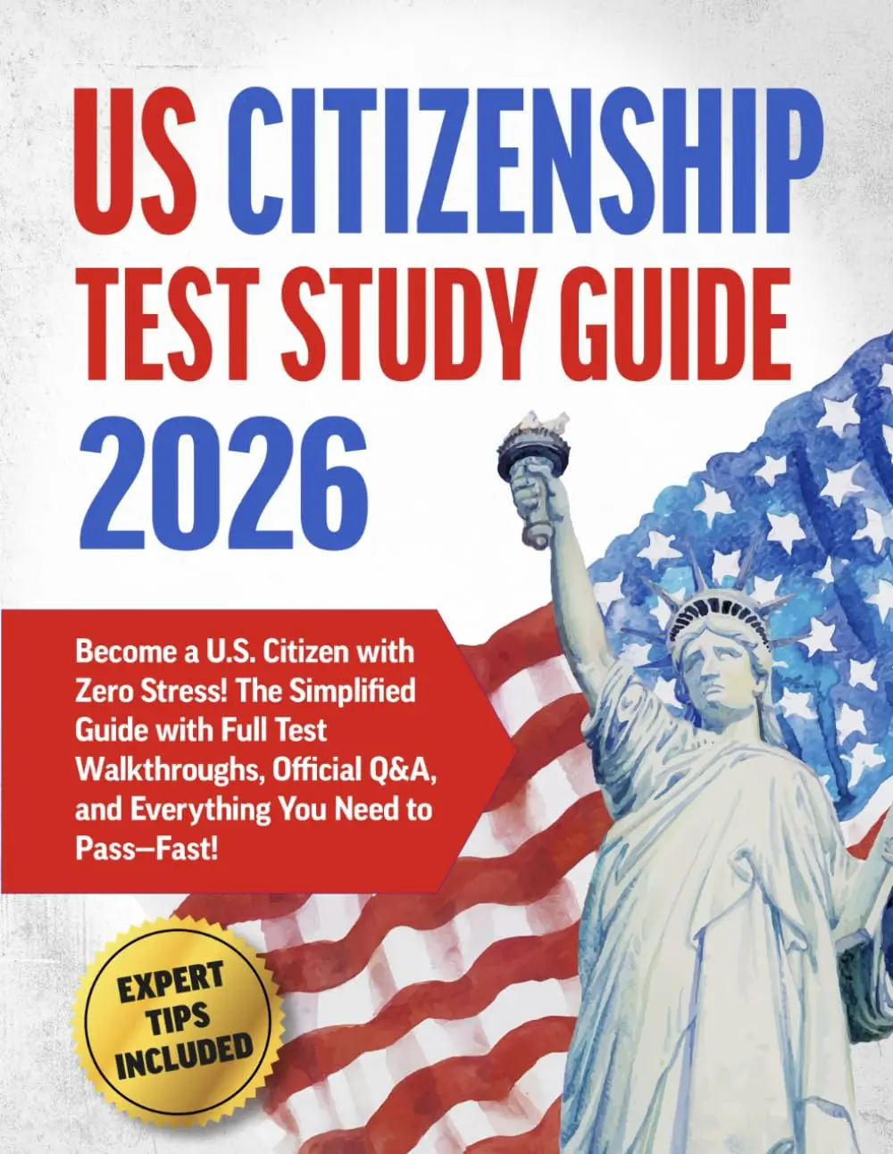 US Citizenship Test Study Guide - Simplified Book with Full Walkthroughs, Official Q&A, and All Necessary Test Prep Materials for Fast Passing