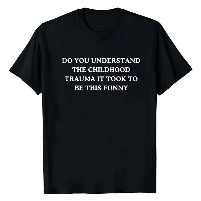 Men's Unisex Cotton Round Neck Short-Sleeve Breathable Fabric Tshirt, "Do You Understand the Childhood Trauma It Took to Be This Funny" Casual Top BK-71, Shortsleeve, Fitted, Printed, Piece, Soft, Crew Neck, Graphic Print, Relaxed Fit, Classic