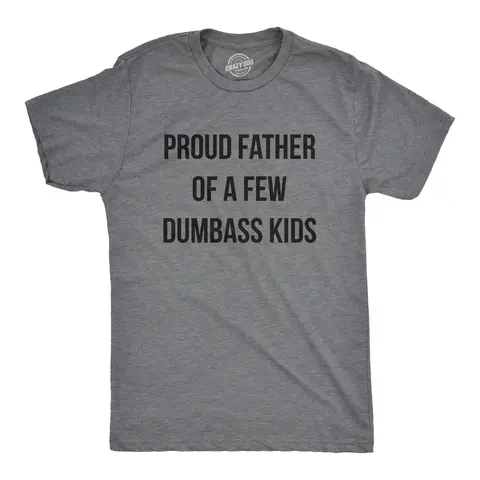 Mens Proud Father Of A Few Dumbass Kids T Shirt Funny Parenting Fathers Day Tee Mens Funny T Shirts Cool Vintage Graphic Tees Dad Joke Shirts for Men Novelty Tees for Guys Dark Grey