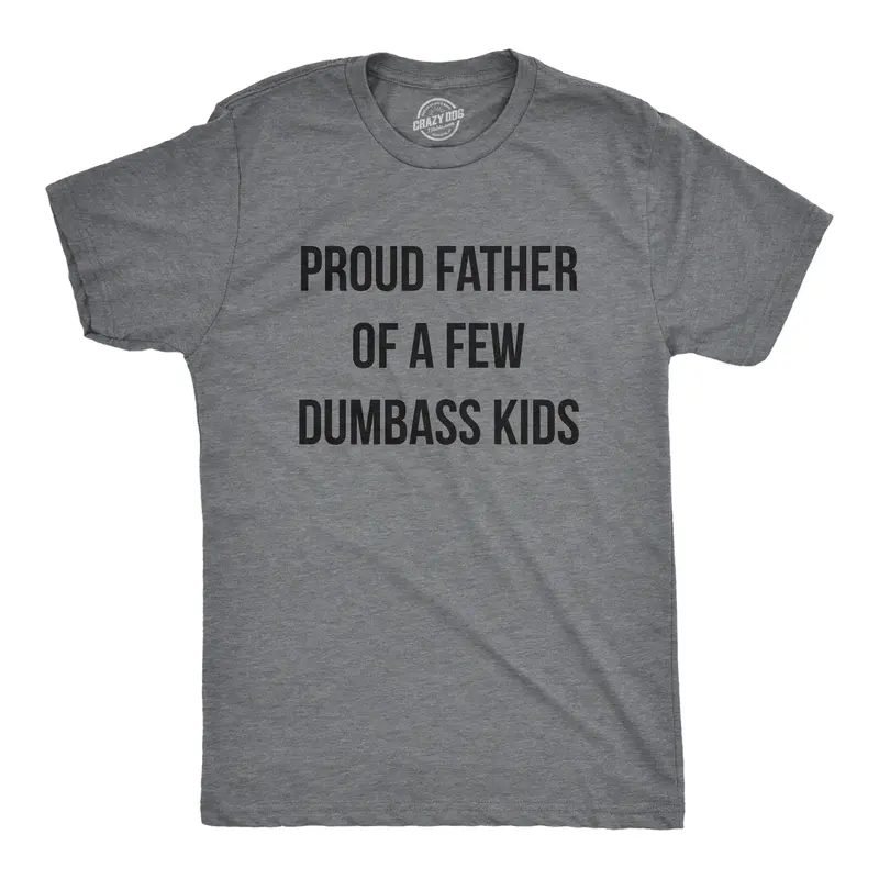 Mens Proud Father Of A Few Dumbass Kids T Shirt Funny Parenting Fathers Day Tee Mens Funny T Shirts Cool Vintage Graphic Tees Dad Joke Shirts for Men Novelty Tees for Guys Dark Grey