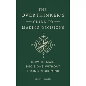 The Overthinker's Guide to Making Decisions (Hard Cover)