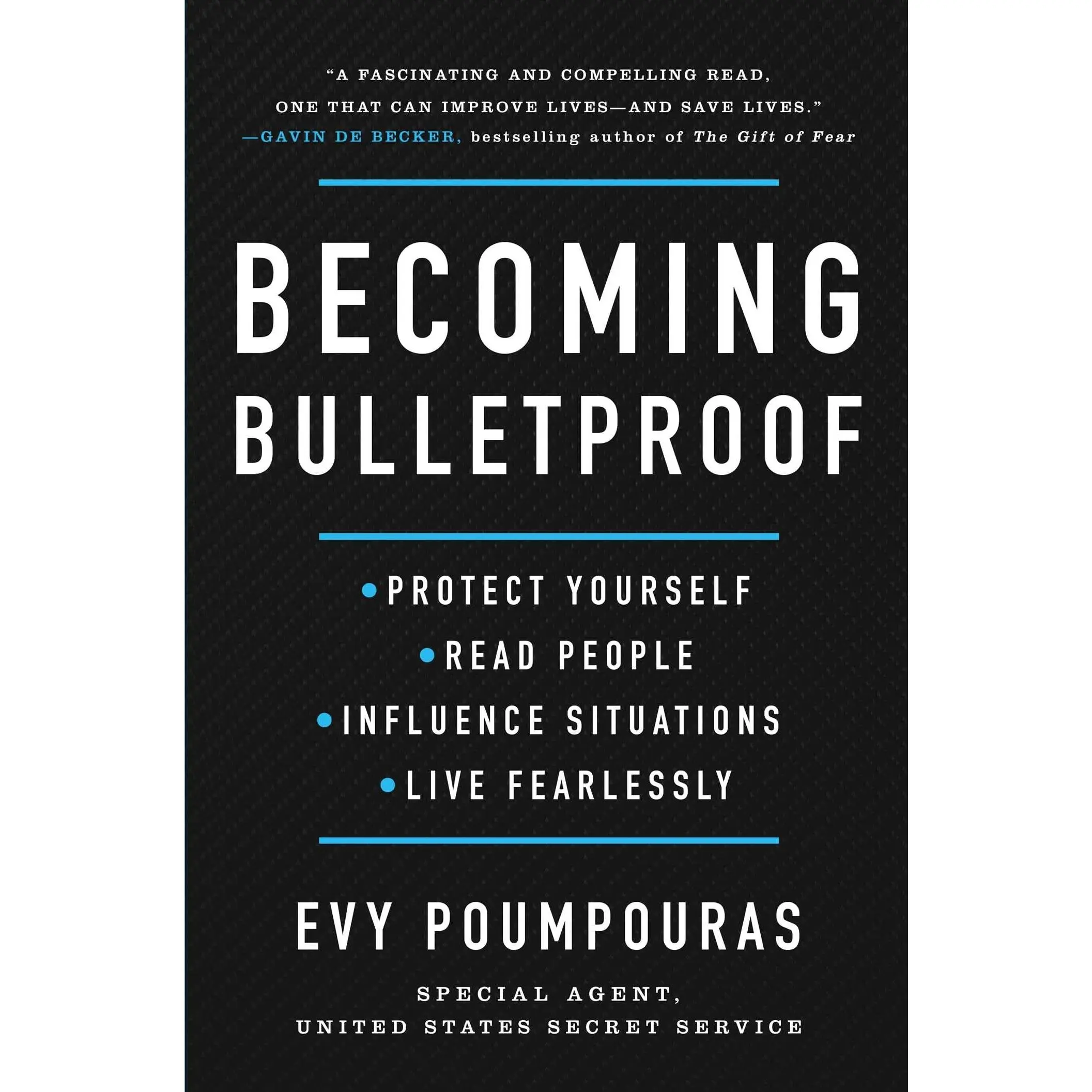 Becoming Bulletproof: Protect Yourself, Read People, Influence Situations, and Live Fearlessly -- Evy Poumpouras - Hardcover