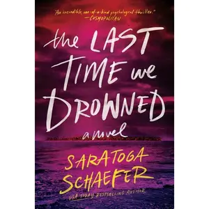 The Last Time We Drowned by Saratoga Schaefer (Paperback)