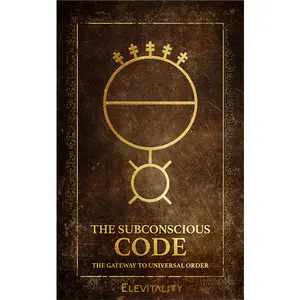 The Subconscious Code by Elevitality: The Gateway to Universal Order