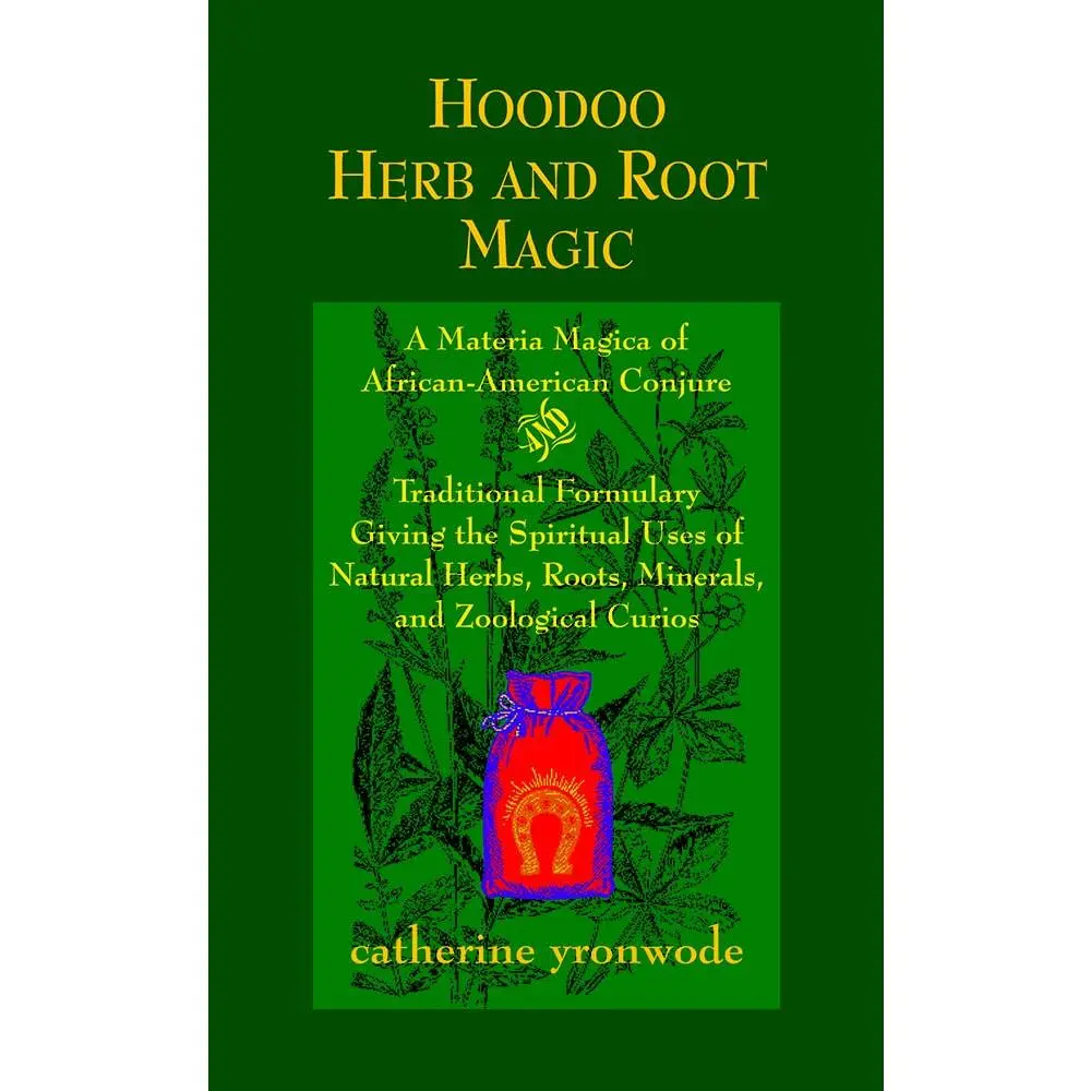 Hoodoo Herb and Root Magic: A Materia Magica of African-American Conjure
