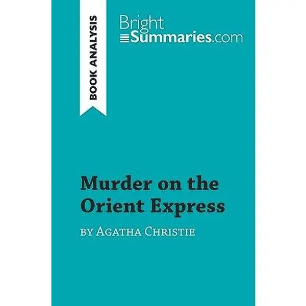 USED-Murder on the Orient Express by Agatha Christie (Book Analysis): Detailed Summary, Analysis and Reading Guide (BrightSummaries.com) by Bright Summaries (Paperback)