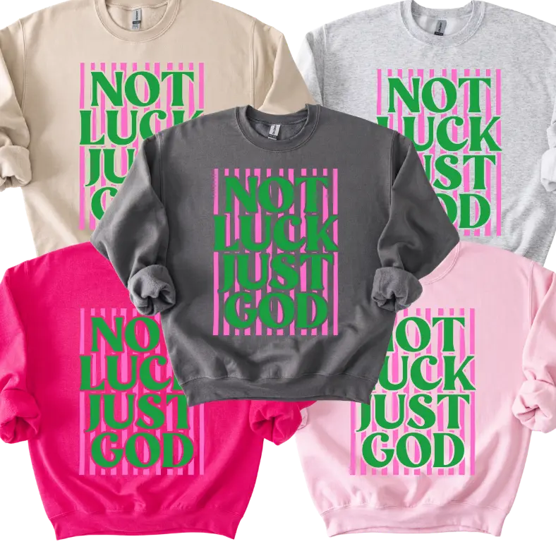 Not Luck JUST GOD PREPPY St. Patrick’s Day sweatshirt or T-shirt Crewneck
