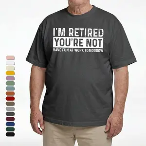 Tee4daddy - I'm Retired Youre not T-Shirt, Graphic Round Neck Shirt, Comfortable Streetwear, Men Cotton Shirt, Casual Streetwear outdoorfun