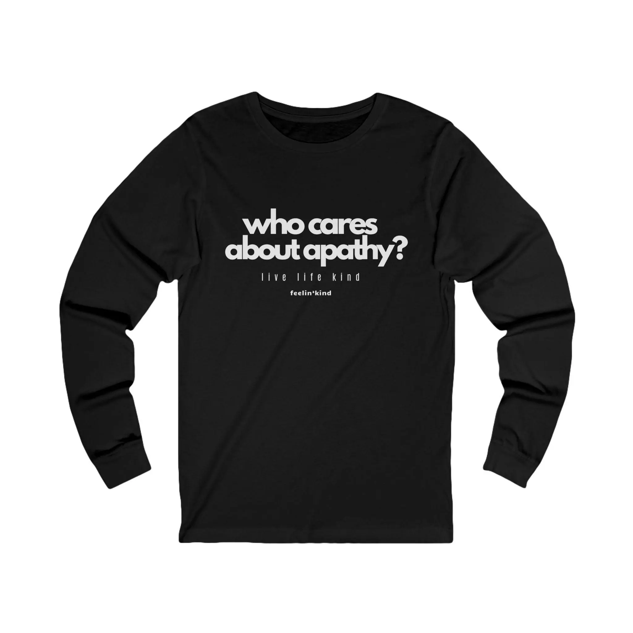 Who Cares About Apathy? Long Sleeve Tee
