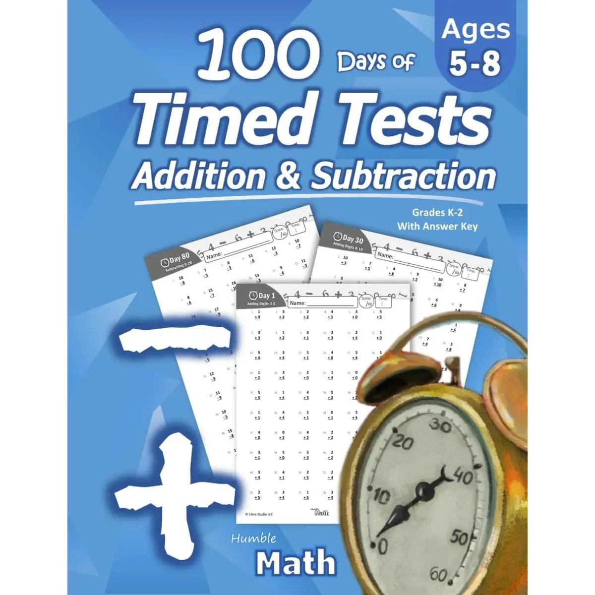 Humble Math - 100 Days of Timed Tests: Addition and Subtraction: Grades K-2, Math Drills, Digits 0-20, Reproducible Practice Problems Paperback – Illustrated, February 3, 2019